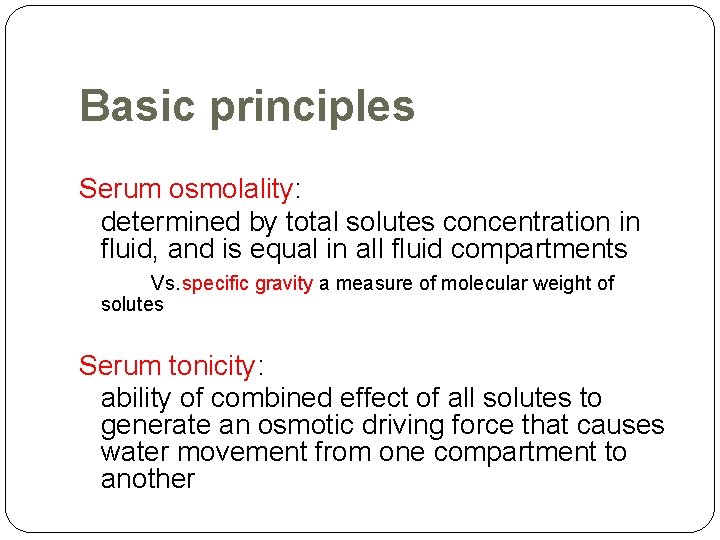 Basic principles Serum osmolality: determined by total solutes concentration in fluid, and is equal
