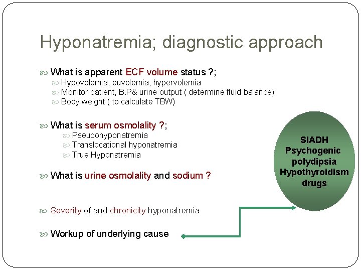 Hyponatremia; diagnostic approach What is apparent ECF volume status ? ; Hypovolemia, euvolemia, hypervolemia