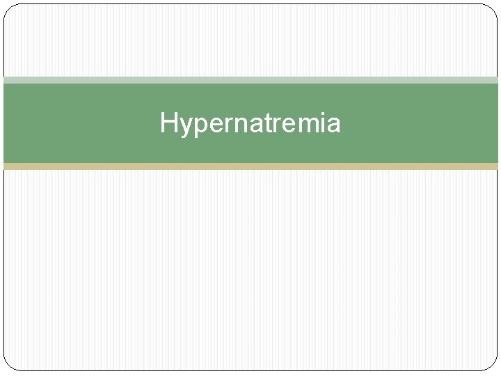 Hypernatremia Hypernatremia