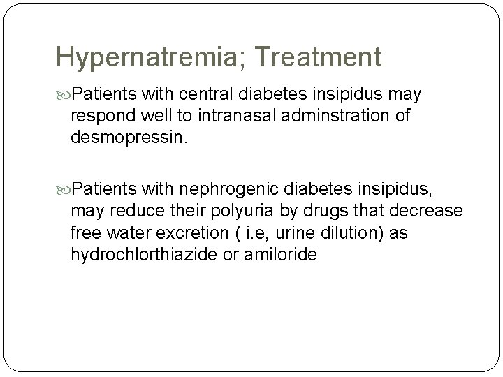 Hypernatremia; Treatment Patients with central diabetes insipidus may respond well to intranasal adminstration of