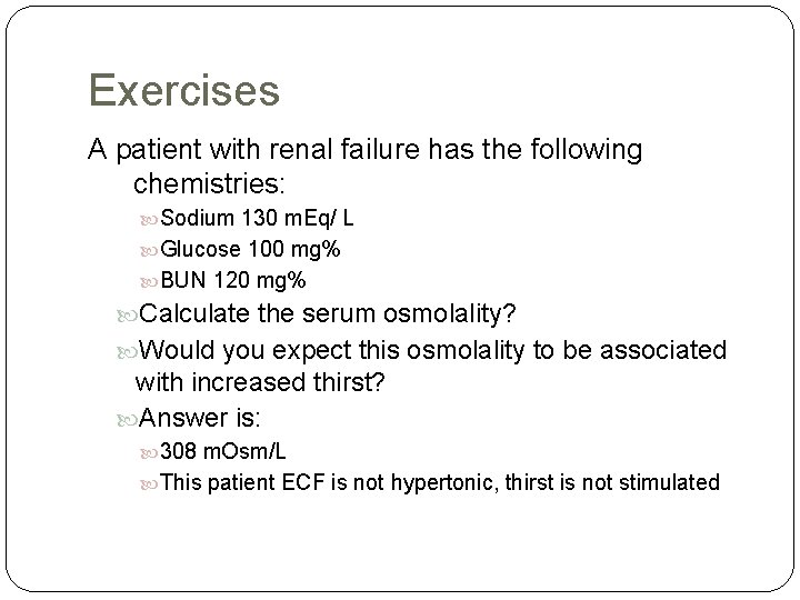 Exercises A patient with renal failure has the following chemistries: Sodium 130 m. Eq/