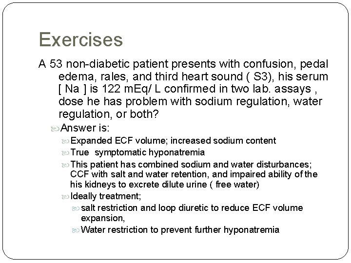 Exercises A 53 non-diabetic patient presents with confusion, pedal edema, rales, and third heart