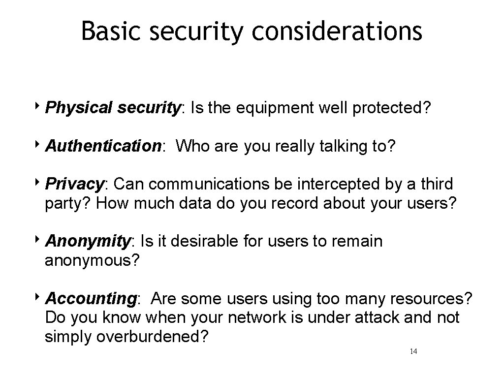 Basic security considerations ‣ Physical security: Is the equipment well protected? ‣ Authentication: Who