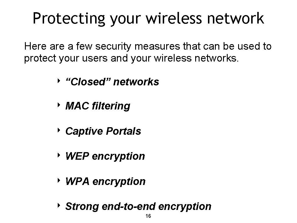 Protecting your wireless network Here a few security measures that can be used to