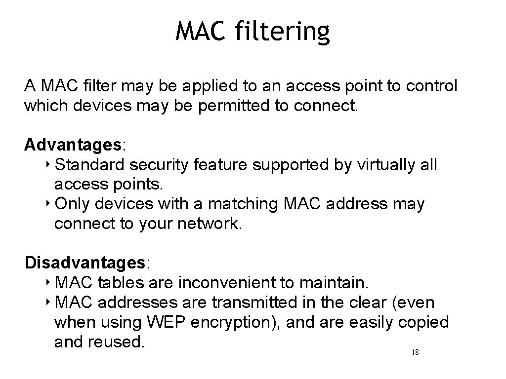 MAC filtering A MAC filter may be applied to an access point to control