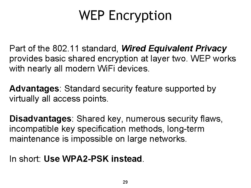 WEP Encryption Part of the 802. 11 standard, Wired Equivalent Privacy provides basic shared