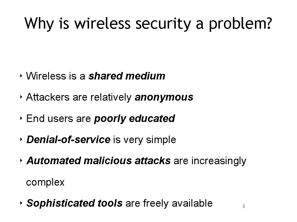 Why is wireless security a problem? ‣ Wireless is a shared medium ‣ Attackers