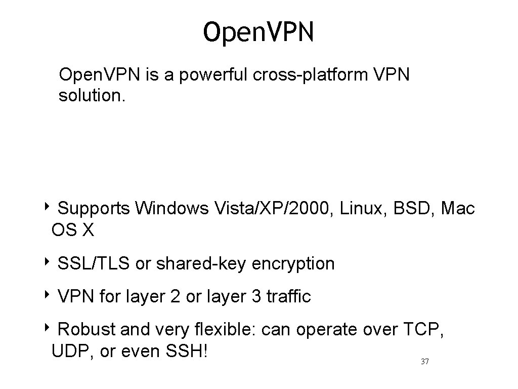 Open. VPN is a powerful cross-platform VPN solution. ‣ Supports Windows Vista/XP/2000, Linux, BSD,