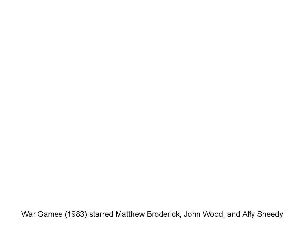 9 War Games (1983) starred Matthew Broderick, John Wood, and Ally Sheedy 