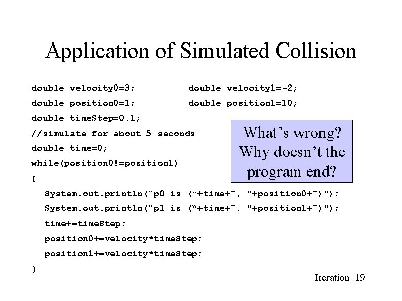 Application of Simulated Collision double velocity 0=3; double velocity 1=-2; double position 0=1; double Application of Simulated Collision double velocity 0=3; double velocity 1=-2; double position 0=1; double
