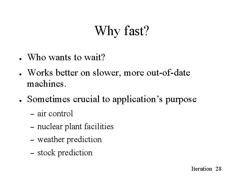 Why fast? ● ● ● Who wants to wait? Works better on slower, more Why fast? ● ● ● Who wants to wait? Works better on slower, more