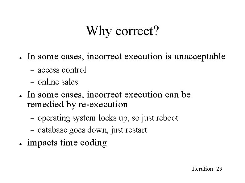 Why correct? ● In some cases, incorrect execution is unacceptable – – ● In Why correct? ● In some cases, incorrect execution is unacceptable – – ● In
