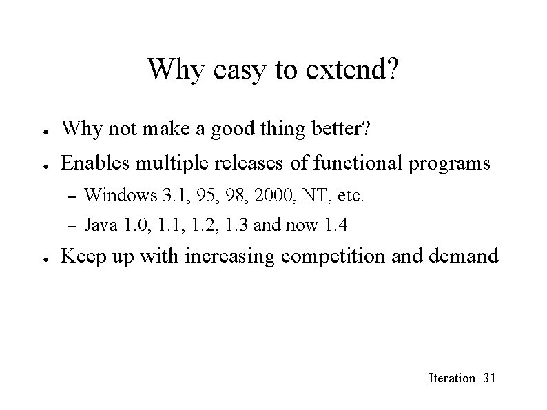 Why easy to extend? ● Why not make a good thing better? ● Enables Why easy to extend? ● Why not make a good thing better? ● Enables