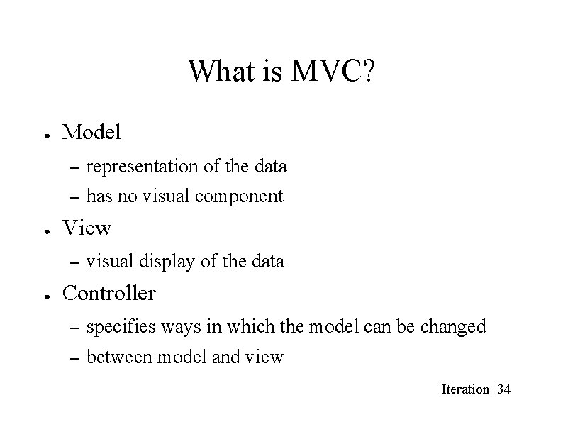 What is MVC? ● ● Model – representation of the data – has no What is MVC? ● ● Model – representation of the data – has no