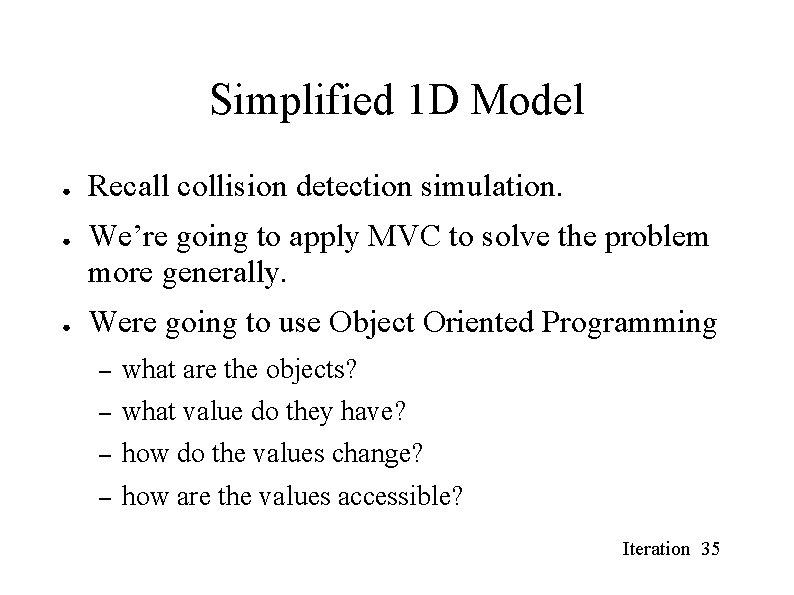 Simplified 1 D Model ● ● ● Recall collision detection simulation. We’re going to Simplified 1 D Model ● ● ● Recall collision detection simulation. We’re going to