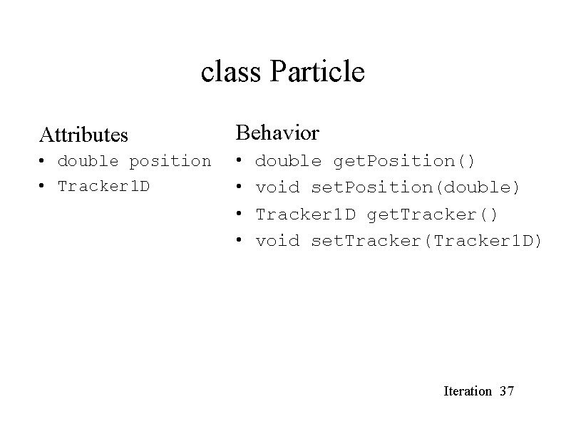 class Particle Attributes Behavior • double position • Tracker 1 D • • double class Particle Attributes Behavior • double position • Tracker 1 D • • double