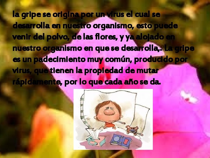 la gripe se origina por un virus el cual se desarrolla en nuestro organismo, la gripe se origina por un virus el cual se desarrolla en nuestro organismo,