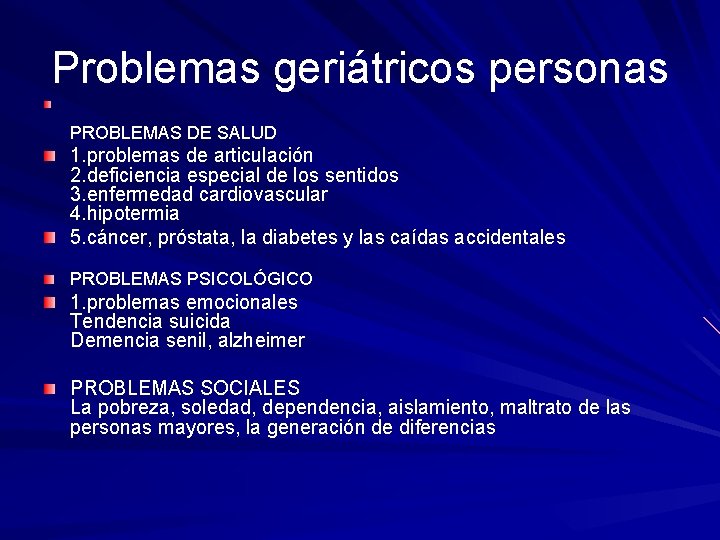 Problemas geriátricos personas PROBLEMAS DE SALUD 1. problemas de articulación 2. deficiencia especial de