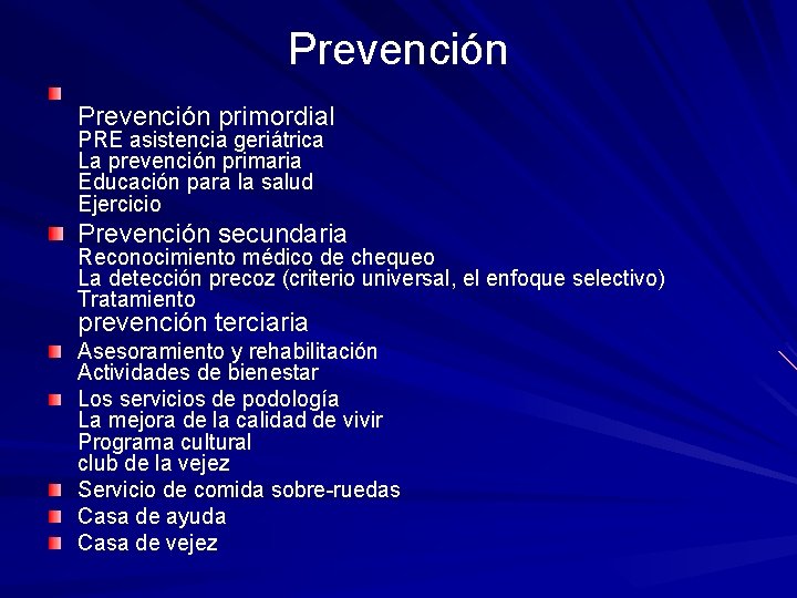 Prevención primordial PRE asistencia geriátrica La prevención primaria Educación para la salud Ejercicio Prevención