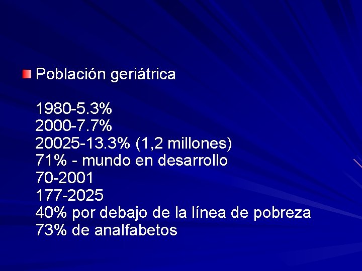 Población geriátrica 1980 -5. 3% 2000 -7. 7% 20025 -13. 3% (1, 2 millones)