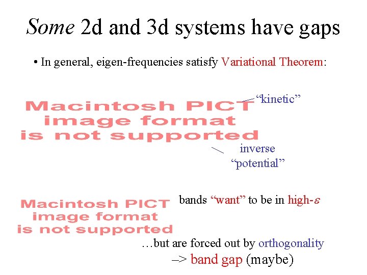 Some 2 d and 3 d systems have gaps • In general, eigen-frequencies satisfy