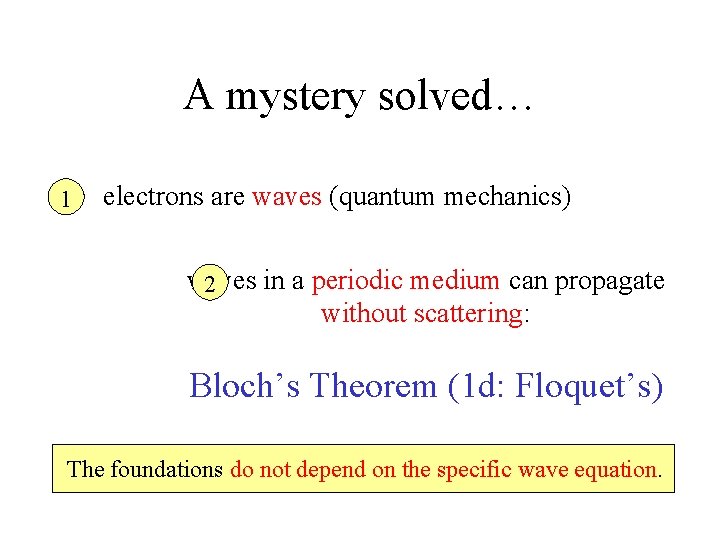 A mystery solved… 1 electrons are waves (quantum mechanics) waves in a periodic medium
