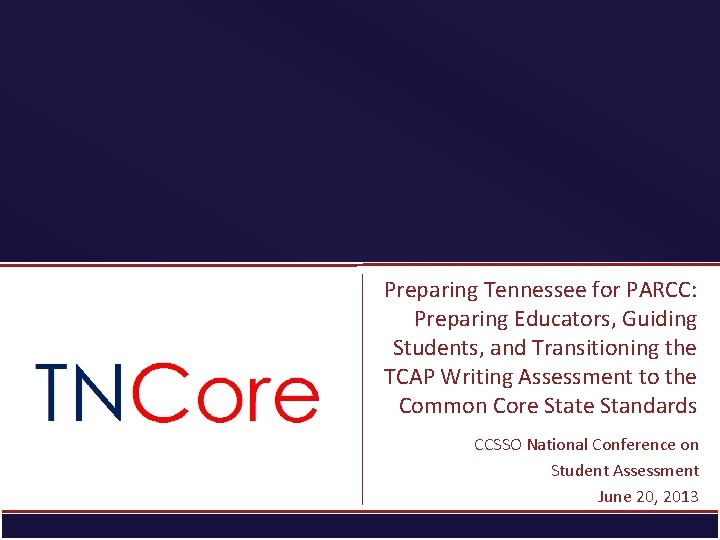 Preparing Tennessee for PARCC: Preparing Educators, Guiding Students, and Transitioning the TCAP Writing Assessment