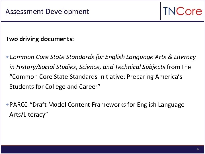 Assessment Development Two driving documents: • Common Core State Standards for English Language Arts