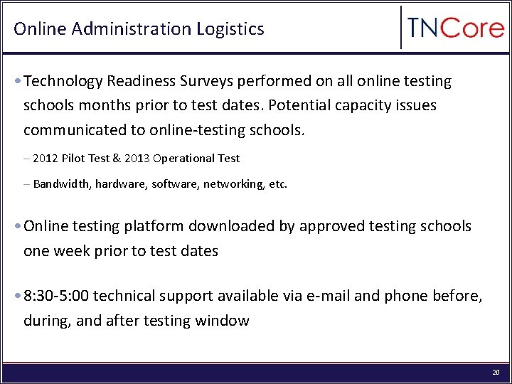 Online Administration Logistics • Technology Readiness Surveys performed on all online testing schools months