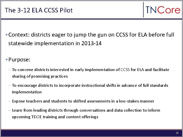 The 3 -12 ELA CCSS Pilot • Context: districts eager to jump the gun