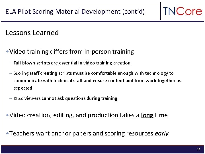 ELA Pilot Scoring Material Development (cont’d) Lessons Learned • Video training differs from in-person