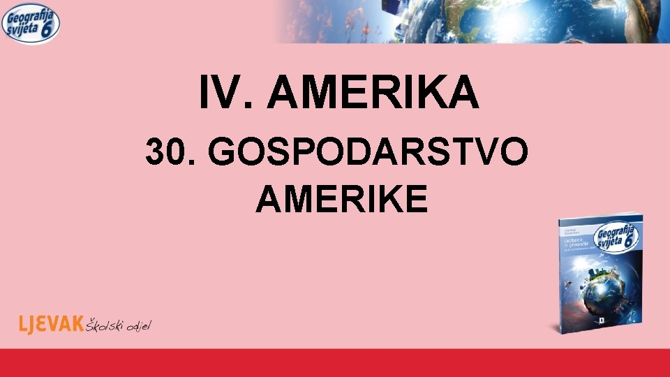 IV. AMERIKA 30. GOSPODARSTVO AMERIKE 