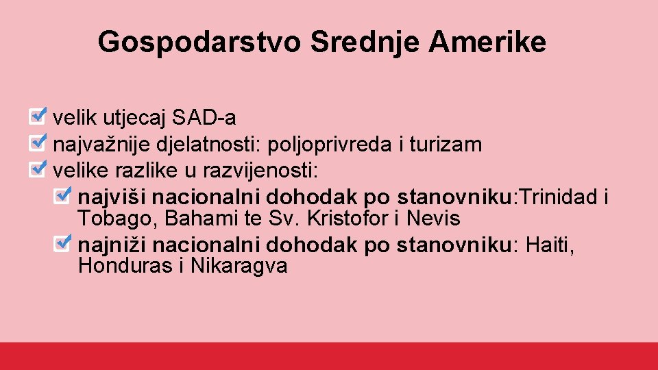 Gospodarstvo Srednje Amerike velik utjecaj SAD-a najvažnije djelatnosti: poljoprivreda i turizam velike razlike u