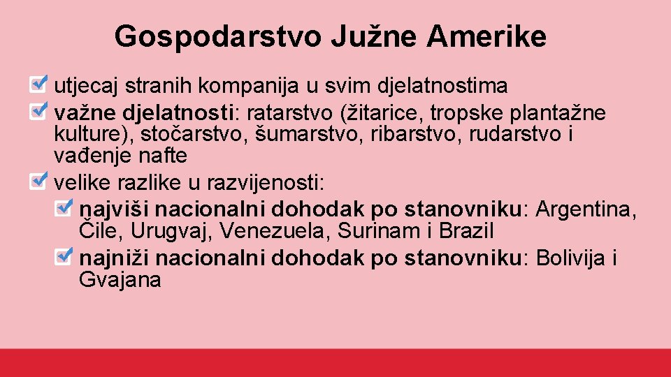 Gospodarstvo Južne Amerike utjecaj stranih kompanija u svim djelatnostima važne djelatnosti: ratarstvo (žitarice, tropske