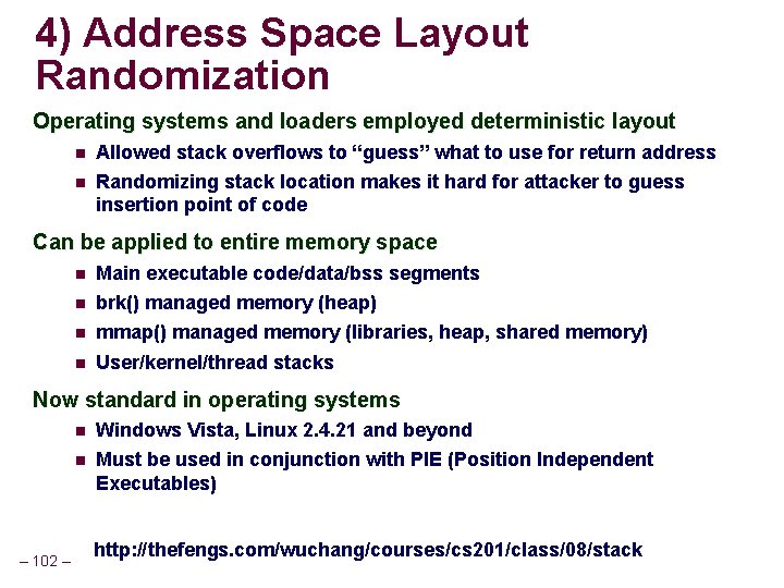 4) Address Space Layout Randomization Operating systems and loaders employed deterministic layout Allowed stack 4) Address Space Layout Randomization Operating systems and loaders employed deterministic layout Allowed stack