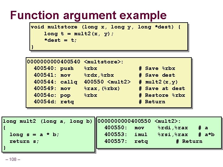 Function argument example void multstore (long x, long y, long *dest) { long t Function argument example void multstore (long x, long y, long *dest) { long t