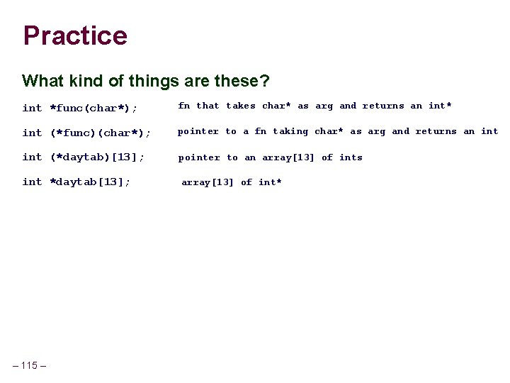 Practice What kind of things are these? int *func(char*); fn that takes char* as Practice What kind of things are these? int *func(char*); fn that takes char* as