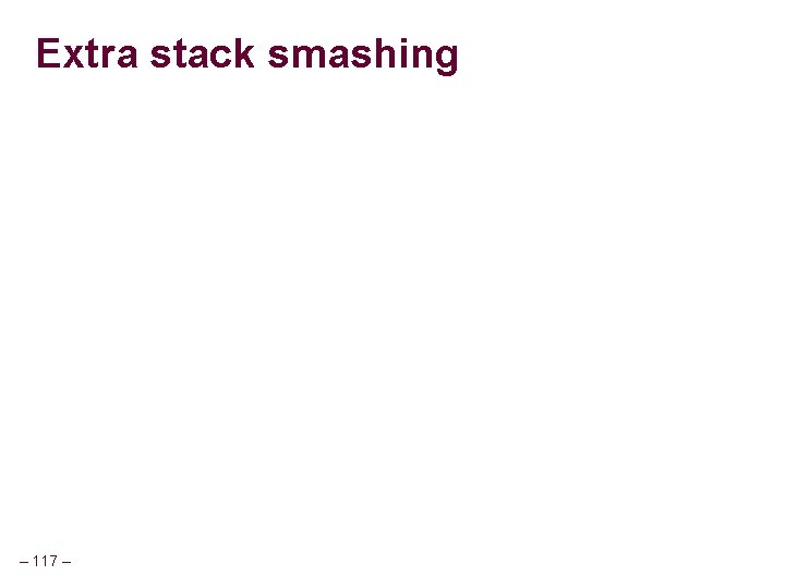 Extra stack smashing – 117 – Extra stack smashing – 117 –