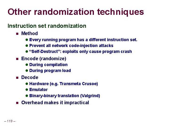 Other randomization techniques Instruction set randomization Method Every running program has a different instruction Other randomization techniques Instruction set randomization Method Every running program has a different instruction