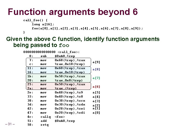 Function arguments beyond 6 call_foo() { long a[16]; foo(a[0], a[1], a[2], a[3], a[4], a[5],