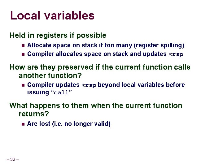 Local variables Held in registers if possible Allocate space on stack if too many Local variables Held in registers if possible Allocate space on stack if too many