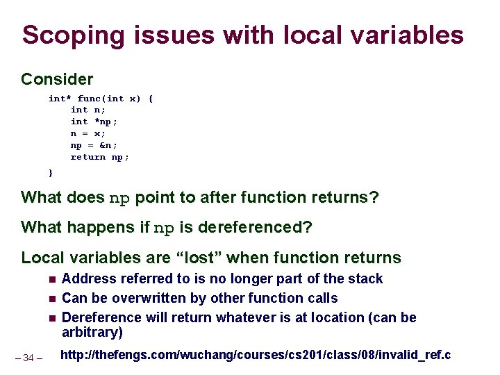 Scoping issues with local variables Consider int* func(int x) { int n; int *np; Scoping issues with local variables Consider int* func(int x) { int n; int *np;