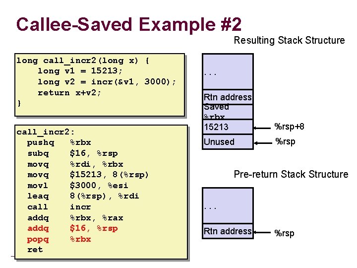 Callee-Saved Example #2 Resulting Stack Structure long call_incr 2(long x) { long v 1 Callee-Saved Example #2 Resulting Stack Structure long call_incr 2(long x) { long v 1