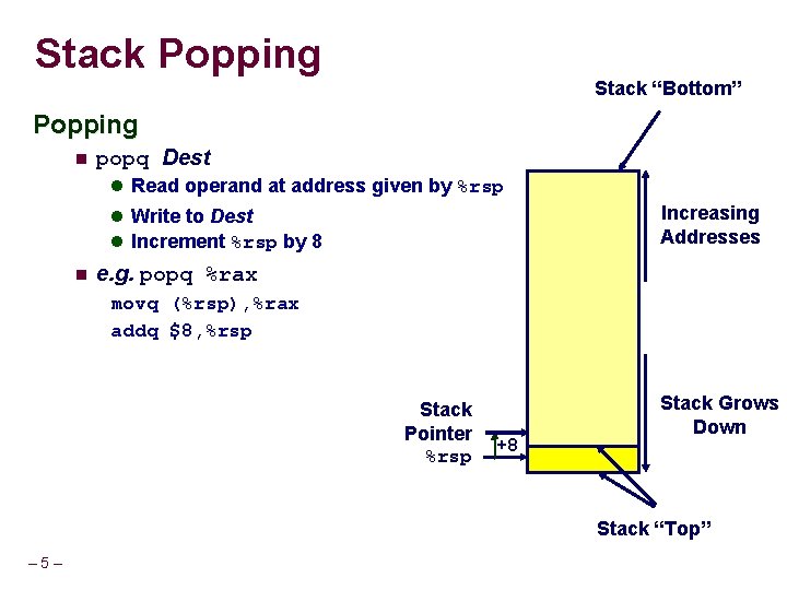 Stack Popping Stack “Bottom” Popping popq Dest Read operand at address given by %rsp Stack Popping Stack “Bottom” Popping popq Dest Read operand at address given by %rsp