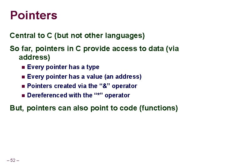 Pointers Central to C (but not other languages) So far, pointers in C provide Pointers Central to C (but not other languages) So far, pointers in C provide