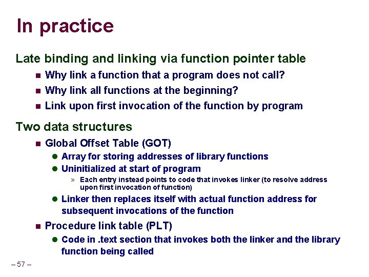 In practice Late binding and linking via function pointer table Why link a function In practice Late binding and linking via function pointer table Why link a function
