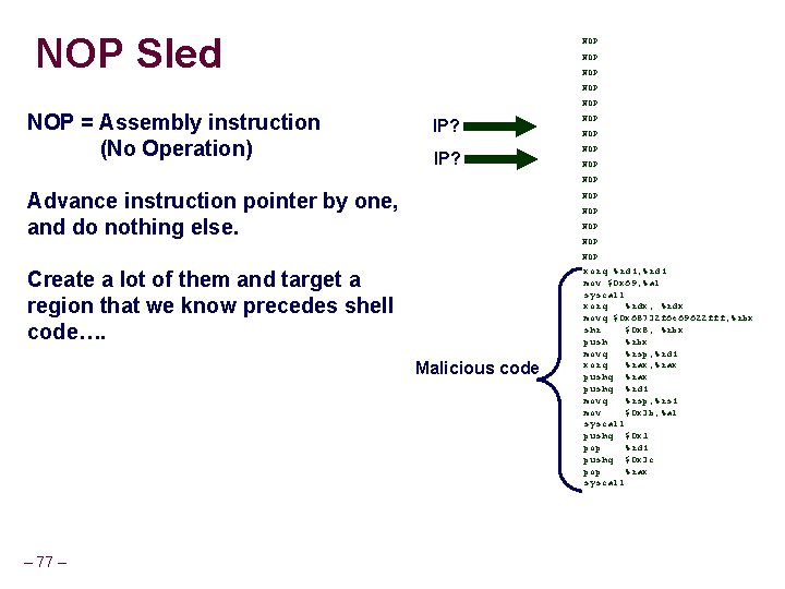 NOP Sled NOP NOP NOP = Assembly instruction (No Operation) IP? NOP NOP NOP NOP Sled NOP NOP NOP = Assembly instruction (No Operation) IP? NOP NOP NOP