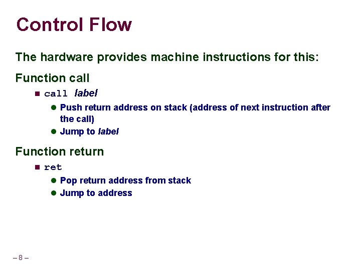 Control Flow The hardware provides machine instructions for this: Function call label Push return Control Flow The hardware provides machine instructions for this: Function call label Push return