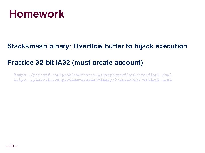Homework Stacksmash binary: Overflow buffer to hijack execution Practice 32 -bit IA 32 (must Homework Stacksmash binary: Overflow buffer to hijack execution Practice 32 -bit IA 32 (must
