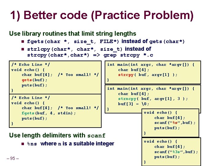 1) Better code (Practice Problem) Use library routines that limit string lengths fgets(char *, 1) Better code (Practice Problem) Use library routines that limit string lengths fgets(char *,